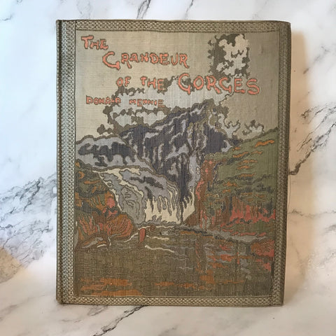 1st Edition The Grandeur of the Gorges by Donald Mennie. #802/1000. 1926